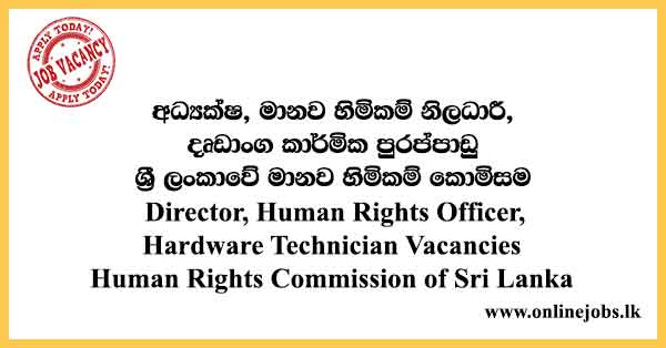 Director, Human Rights Officer, Hardware Technician Vacancies Human Rights Commission of Sri Lanka