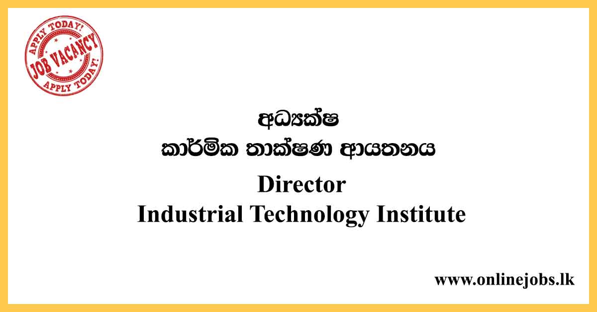 Director - Industrial Technology Institute Vacancies 2020