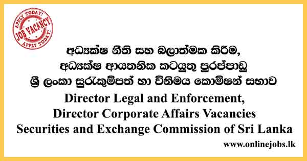 Director Legal and Enforcement, Director Corporate Affairs - Securities and Exchange Commission of Sri Lanka Vacancies 2023