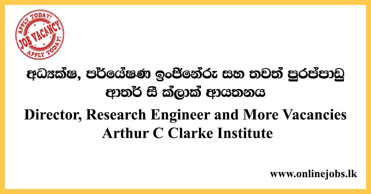 Director, Research Engineer and More Vacancies Arthur C Clarke Institute