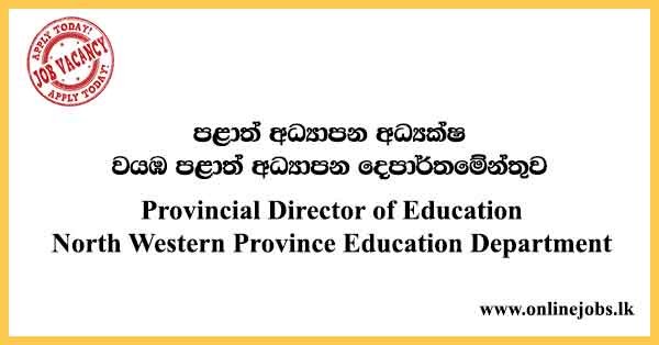 Provincial Director of Education - North Western Province Education Department Vacancies 2023