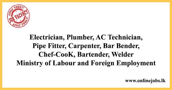 Electrician, Plumber, AC Technician, Pipe Fitter, Carpenter, Bar Bender, Chef-CooK, Bartender, Welder Ministry of Labour and foreign employment