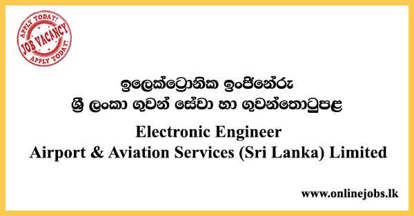 Electronic Engineer - Sri Lanka Airport & Aviation Services Vacancies 2024
