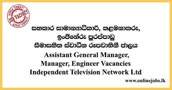 Assistant General Manager, Manager, Engineer Vacancies Independent Television Network Ltd