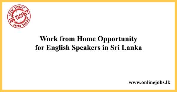 Work from Home Opportunity for English Speakers in Sri Lanka