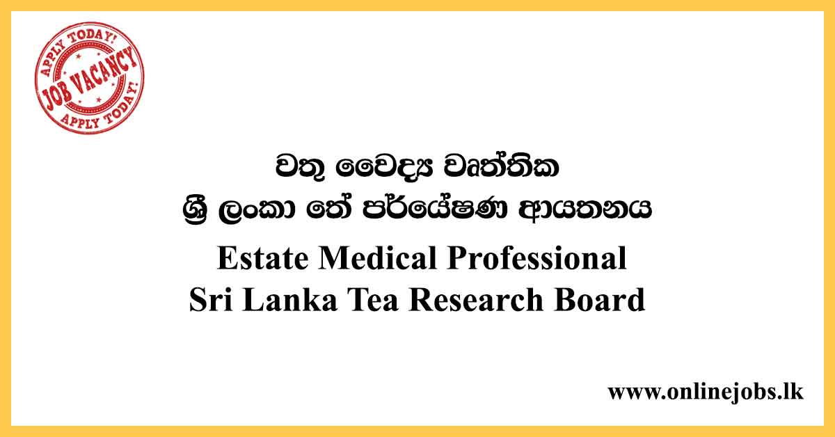 Estate Medical Professional - Sri Lanka Tea Research Board Vacancies 2020