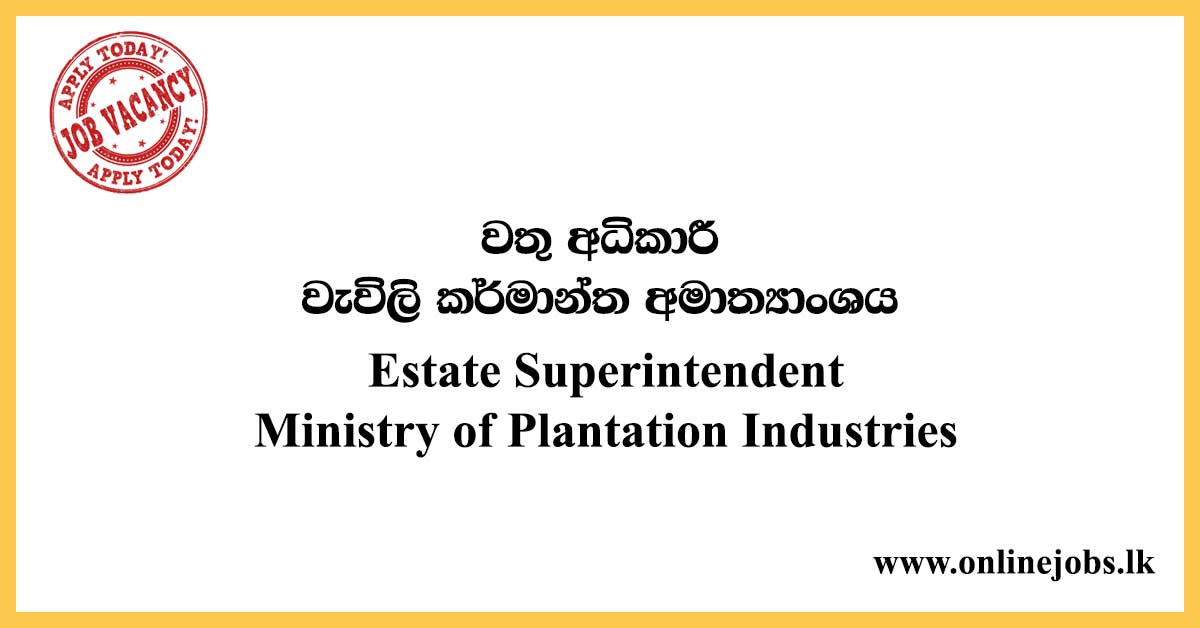 Estate Superintendent - Ministry of Plantation Industries Jobs 2020