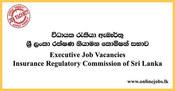 Executive Job Vacancies Insurance Regulatory Commission of Sri Lanka