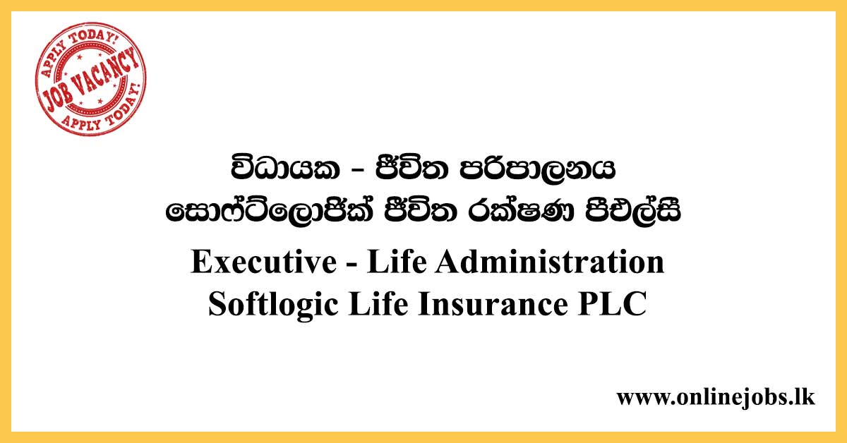 Executive - Life Administration Softlogic Life Insurance PLC
