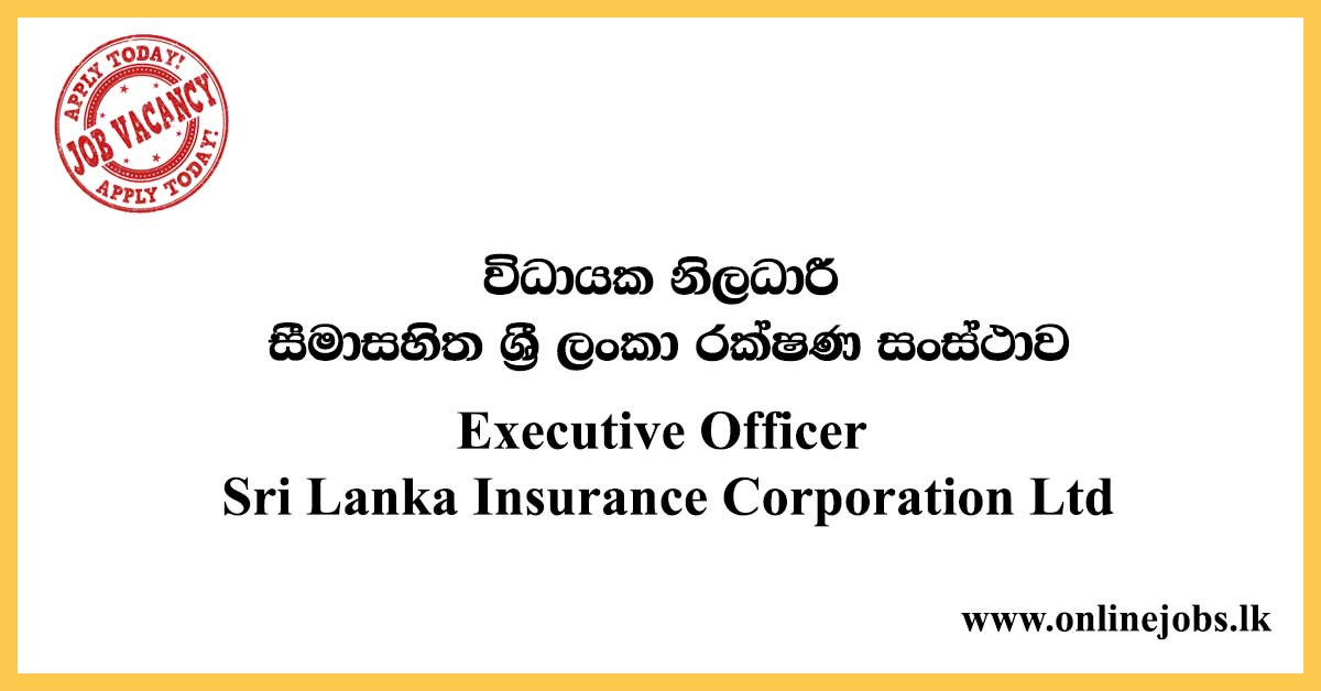 Executive Officer - Sri Lanka Insurance Corporation Ltd