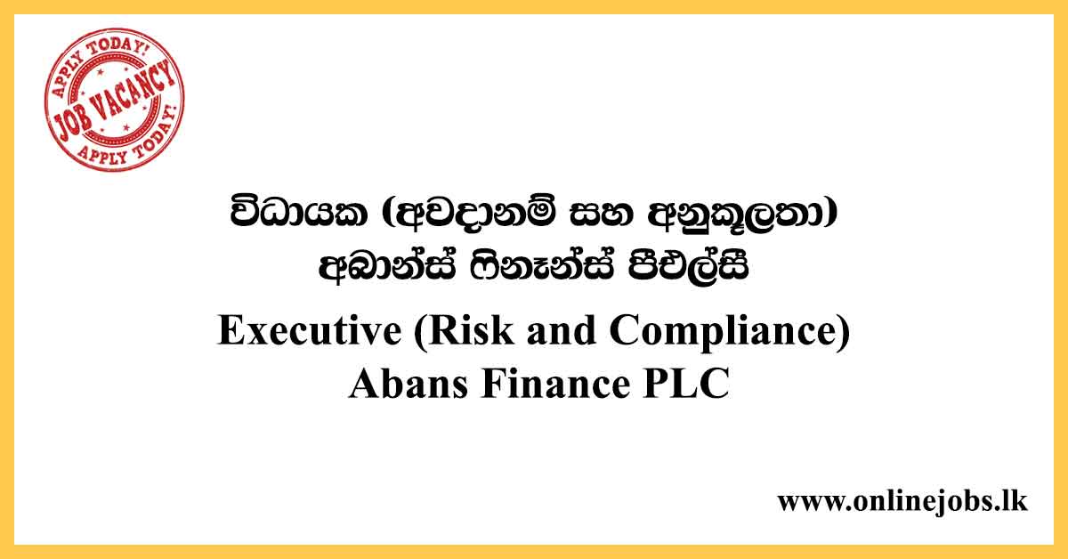 Executive (Risk and Compliance) Job Opening at Abans Finance PLCExecutive (Risk and Compliance) Job Opening at Abans Finance PLC