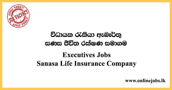 Executives - Sanasa Life Insurance Company Job Vacancies