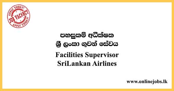 Facilities Supervisor - SriLankan Airlines Vacancies 2024