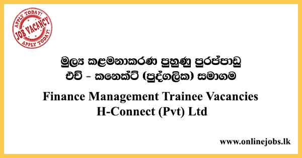 Finance Management Trainee Vacancies H-Connect (Pvt) Ltd