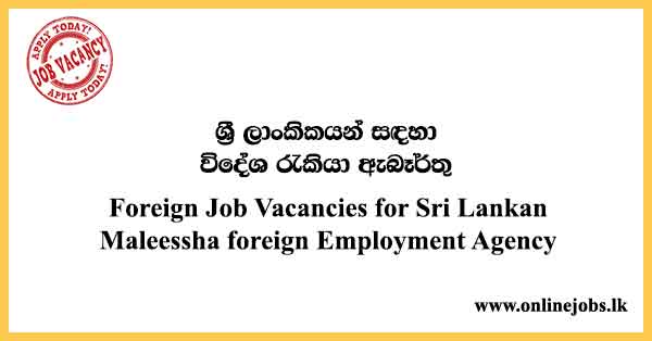 Foreign Job Vacancies for Sri Lankan - Maleessha foreign Employment Agency