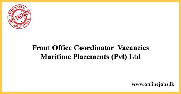 Front Office Coordinator Vacancies Maritime Placements (Pvt) Ltd