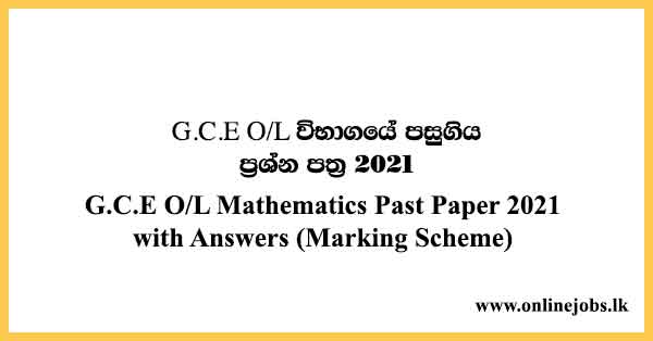 G.C.E O/L Mathematics Past Paper 2021 with Answers (Marking Scheme)