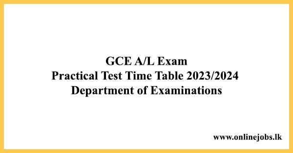 GCE A/L Exam Practical Test Time Table 2023/2024 - Department of Examinations