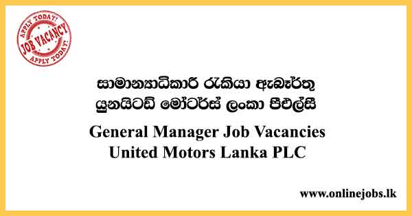 General Manager Job Vacancies 2024 - United Motors Lanka PLC