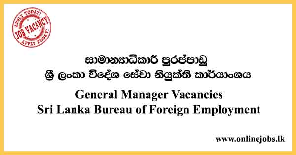 General Manager - Sri Lanka Bureau of Foreign Employment