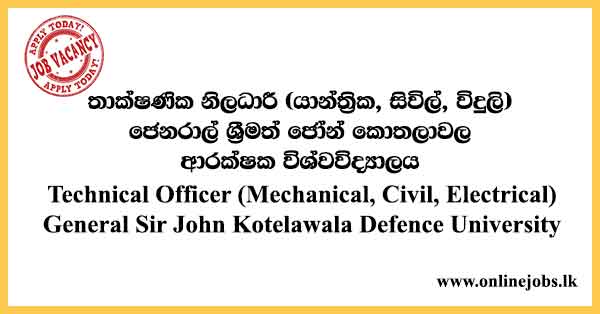 Technical Officer (Mechanical, Civil, Electrical) - General Sir John Kotelawala Defence University