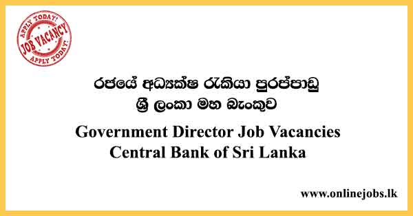 Government Director Job in Sri Lanka - Central Bank Job Vacancies 2022
