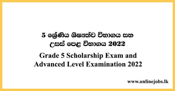 Grade 5 Scholarship Exam and Advanced Level Examination 2022