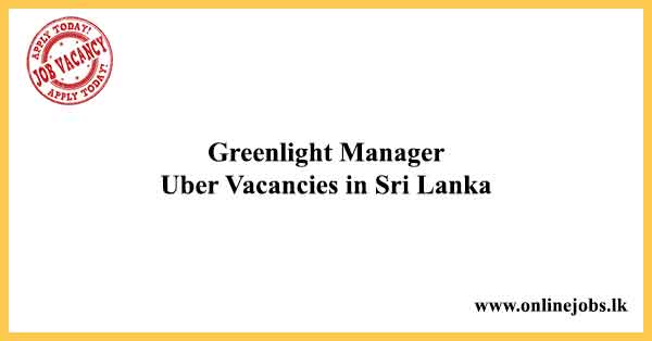 Greenlight Manager - Uber Job Vacancies in Sri Lanka