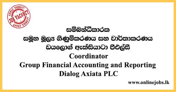 Coordinator : Group Financial Accounting and Reporting Dialog Axiata PLC