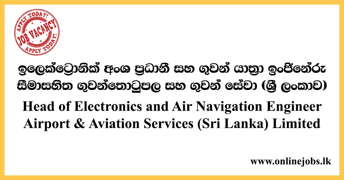 Head of Electronics and Air Navigation Engineer - Airport & Aviation Services (Sri Lanka) Limited