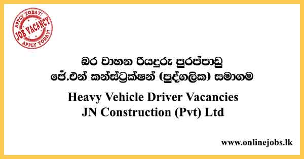 Heavy Vehicle Driver Vacancies JN Construction (Pvt) Ltd