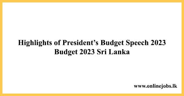 Highlights of President’s Budget Speech 2023 | Budget 2023 Sri Lanka