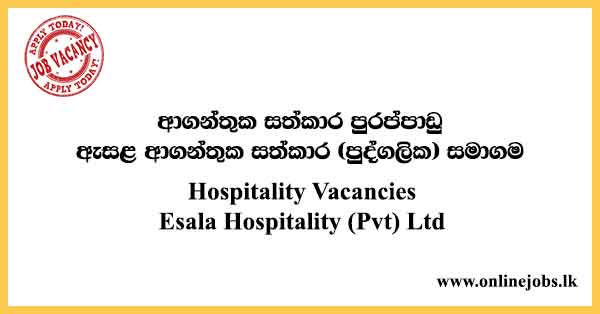 Hospitality Vacancies Esala Hospitality (Pvt) Ltd