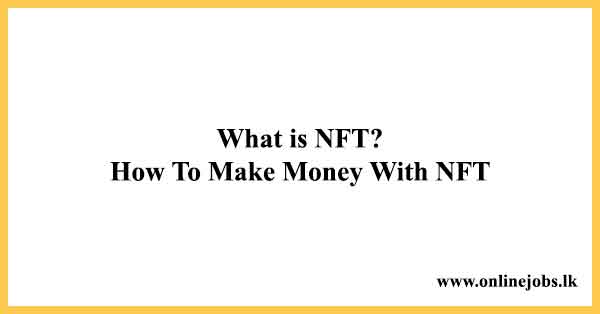 What is NFT? How To Make Money With NFT