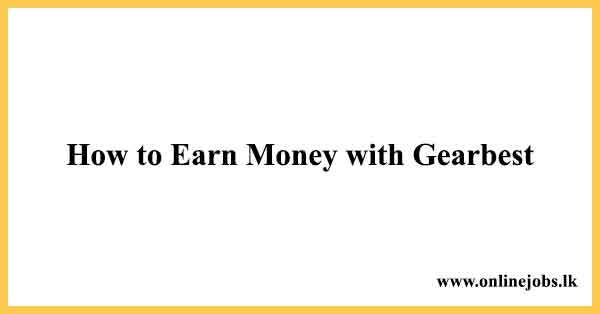 How to Earn Money with Gearbest