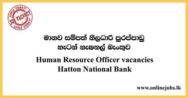 Human Resource Officer vacancies Hatton National Bank