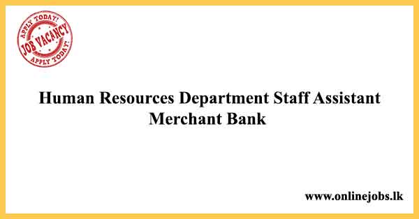 Human Resources Department Staff Assistant Merchant Bank