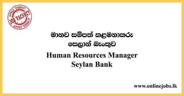Human Resources Manager - Seylan Bank Vacancies 2024