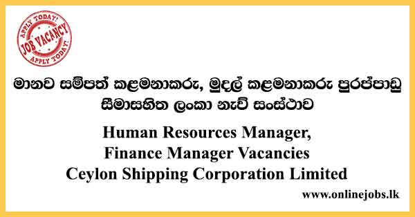 Human Resources Manager , Finance Manager Vacancies Ceylon Shipping Corporation Limited