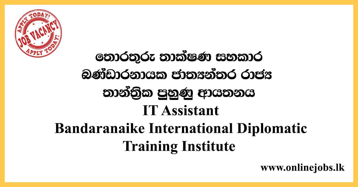 IT Assistant - Bandaranaike International Diplomatic Training Institute