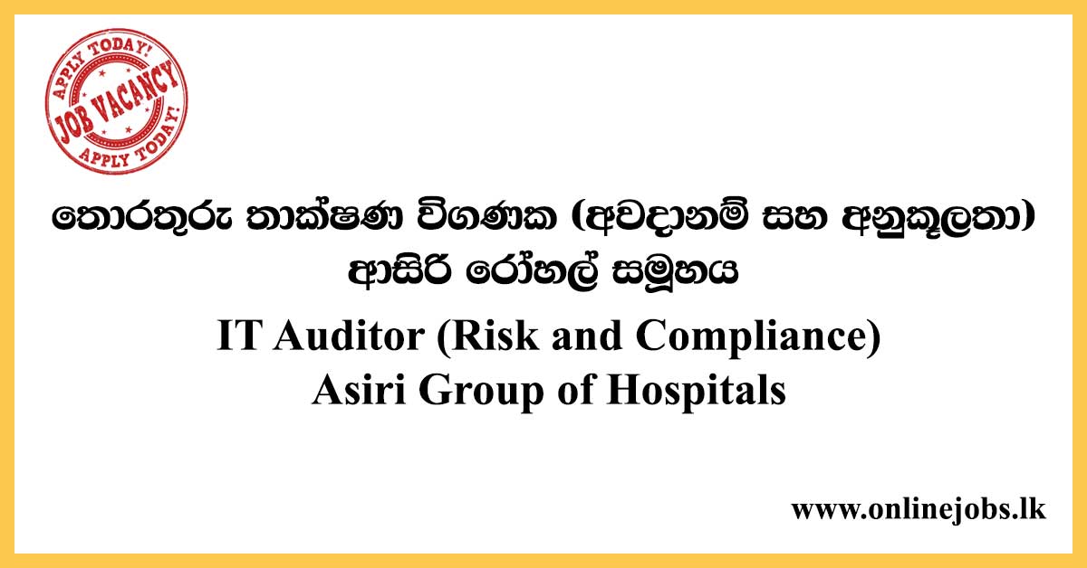 IT Auditor (Risk and Compliance) Asiri Group of Hospitals Jobs
