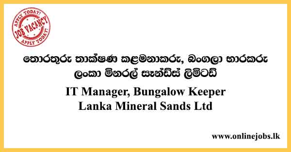 IT Manager, Bungalow Keeper Lanka Mineral Sands Ltd