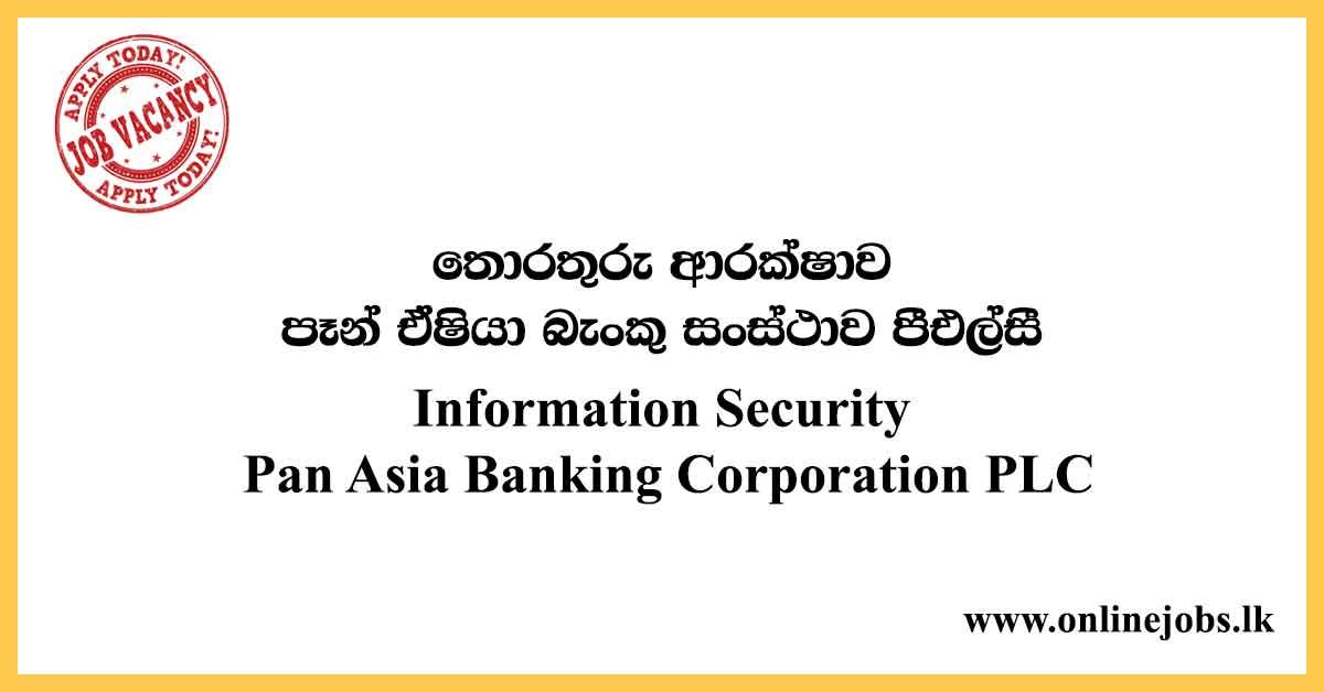 Information Security - Pan Asia Bank Vacancies 2020