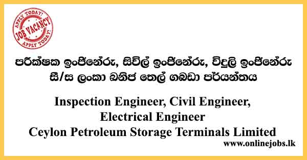 Inspection Engineer, Civil Engineer, Electrical Engineer - Ceylon Petroleum Storage Terminals Limited Job Vacancies 2024