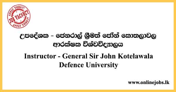 Instructor - General Sir John Kotelawala Defence University Vacancies 2024