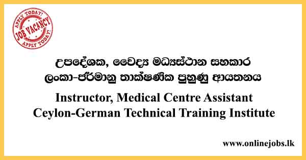 Instructor, Medical Centre Assistant - Ceylon-German Technical Training Institute