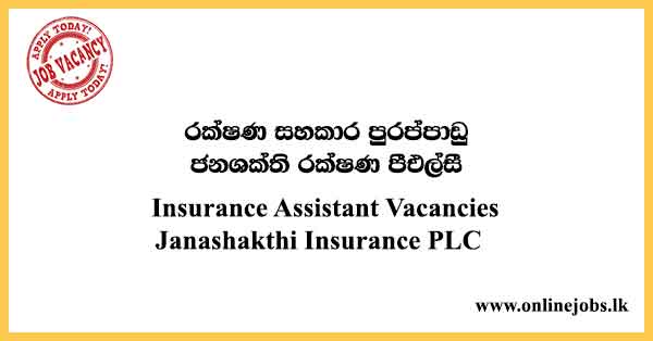 Insurance Assistant Vacancies Janashakthi Insurance PLC
