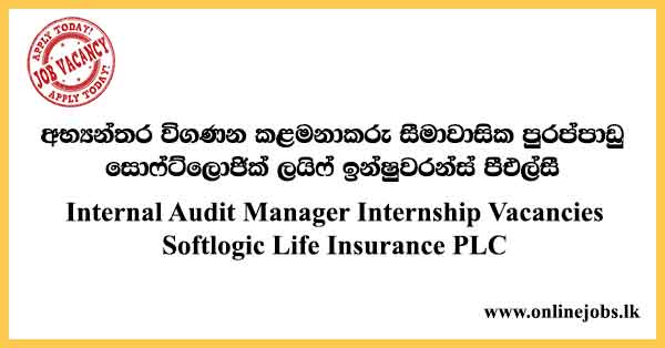 Internal Audit Manager Internship Vacancies Softlogic Life Insurance PLC