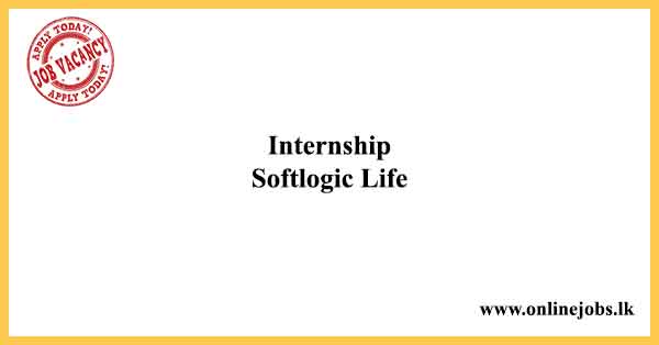 Internship - Softlogic Life Vacancies 2021