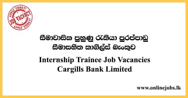 Internship Trainee Job Vacancies - Cargills Bank Limited